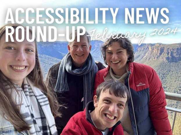 Accessibility News Round-Up February 2024 - text overlaid on a Jones family selfie at the Blue Mountains